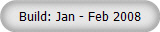 Build: Jan - Feb 2008